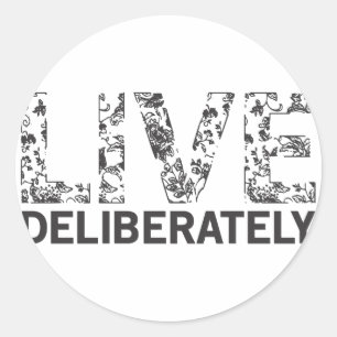 Live Deliberately Classic Round Sticker