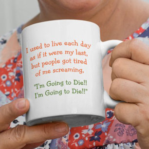 Live Each Day As If It Were My Last Funny Humour Two-Tone Coffee Mug