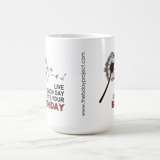 Live Each Day Like It's Your Birthday Mug (Center)