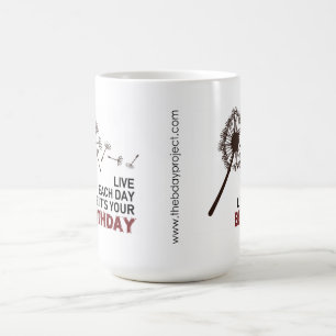 Live Each Day Like It's Your Birthday Mug