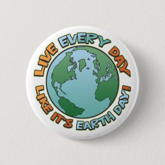 Live Every Day Earth Day 6 Cm Round Badge (Front)