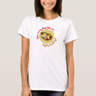 Live Every Day Like Fajita Friday Enjoy Life T-Shirt