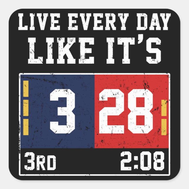 Live Every Day Like It's 28-3 Football Square Sticker (Front)
