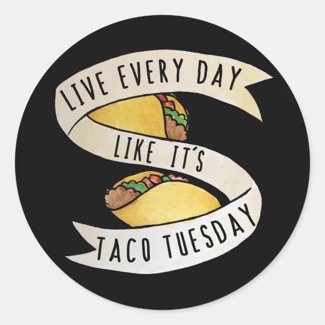 Live every day like it's taco tuesday classic round sticker (Front)