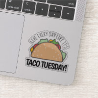 Live Every Day Like It's Taco Tuesday Fun Taco