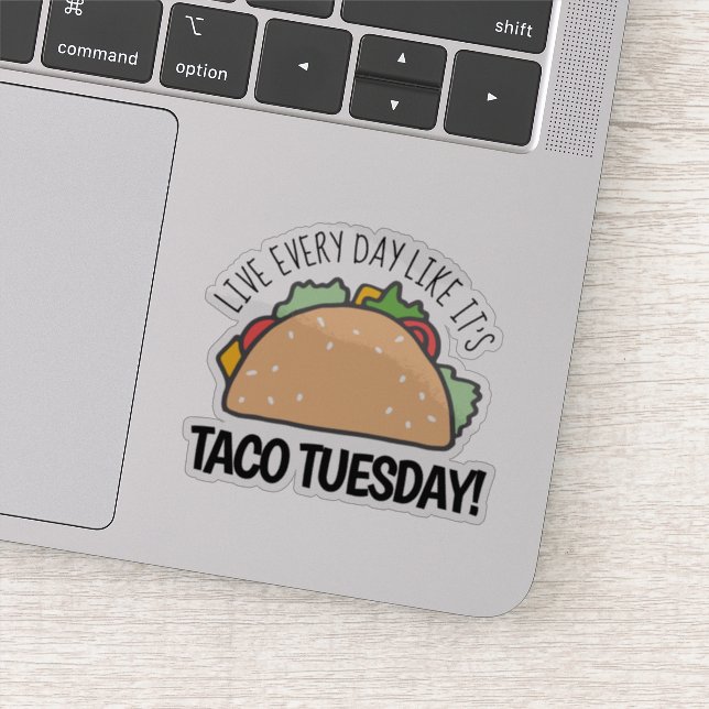 Live Every Day Like It's Taco Tuesday Fun Taco (Detail)