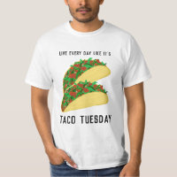 Live Every Day Like It's TACO TUESDAY