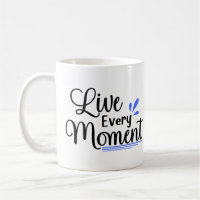 Live every moment