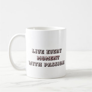 "Live Every Moment with Passion" Coffee Mug