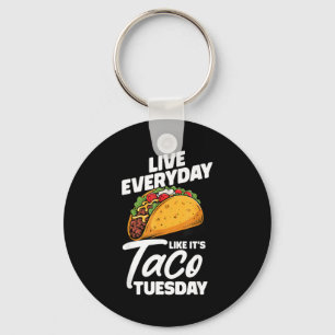 Live everyday like it's taco tuesday mexican food key ring