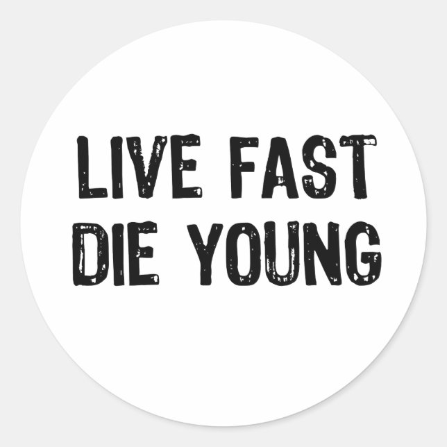 Live Fast, Die Young Classic Round Sticker (Front)