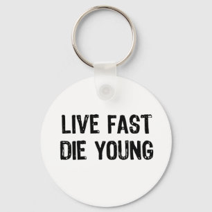 Live Fast, Die Young Key Ring