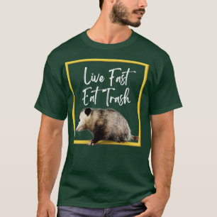 Live fast eat trash1 T-Shirt