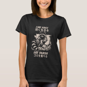 Live Fast Eat Trash - Funny Racoon Coffee Japanes T-Shirt