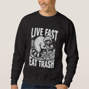 Live Fast Eat Trash Funny Racoon Graphic Trash Pa Sweatshirt