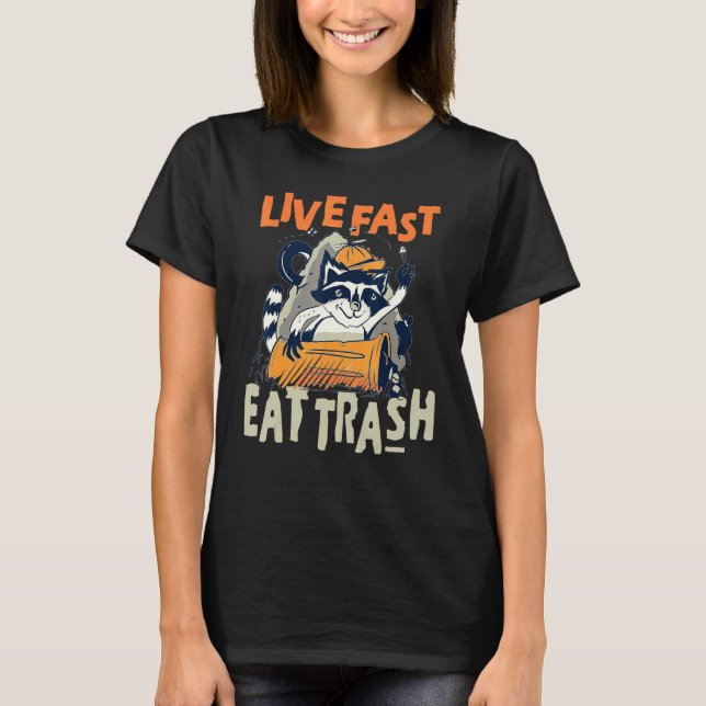 Live fast eat trash hilarious quote Raccoon animal T-Shirt (Front)