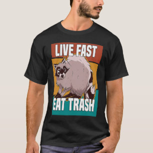 Live Fast Eat Trash Raccoon Raccon Street Cat T-Shirt