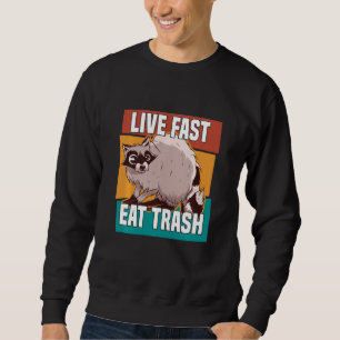 Live Fast Eat Trash Racoon Raccon Street Cat Love Sweatshirt