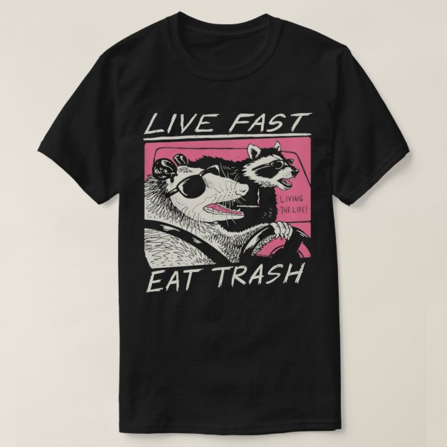 Live Fast Eat Trash  T-Shirt (Design Front)