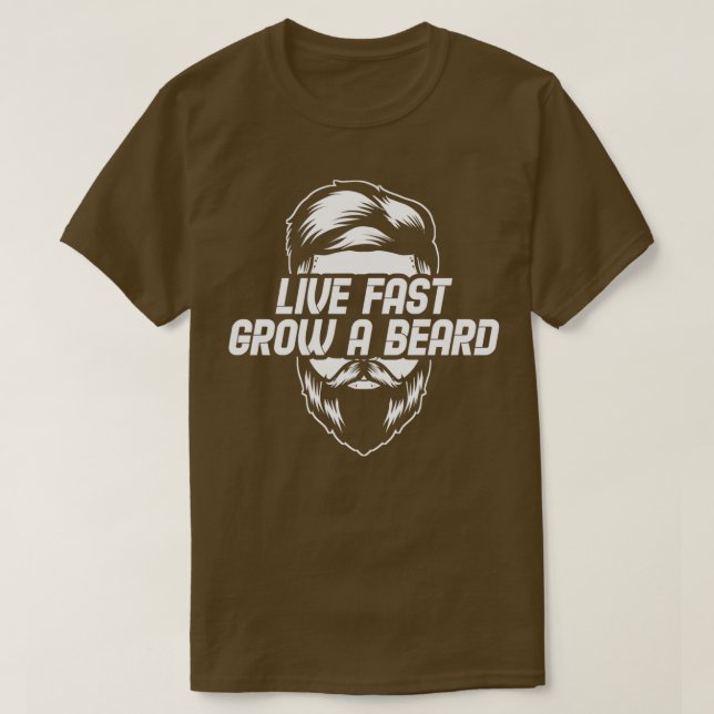 Live Fast Grow A Beard Full Bearded Funny Beard Fa T-Shirt (Design Front)
