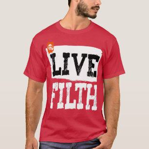 LIVE FILTH T-Shirt