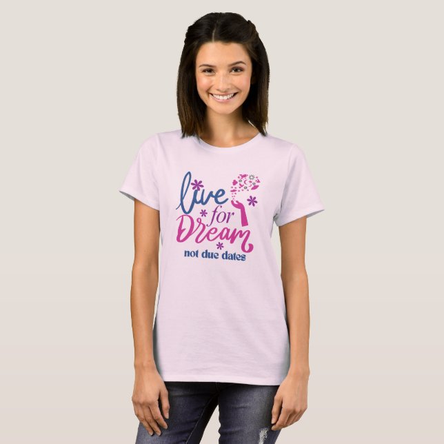 Live For Dream, Not Due Dates T-Shirt (Front Full)