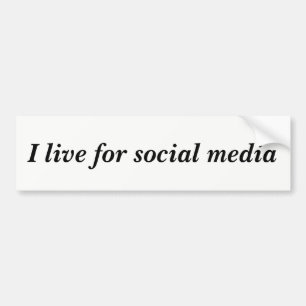 Live for social media Quote Bumper Sticker