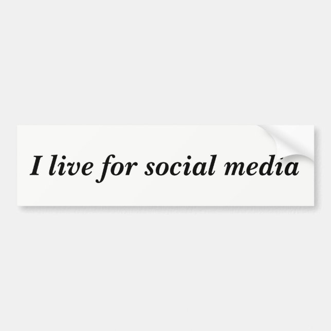 Live for social media Quote Bumper Sticker (Front)
