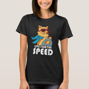 Live For The Speed Racing Cat Motor Race T-Shirt