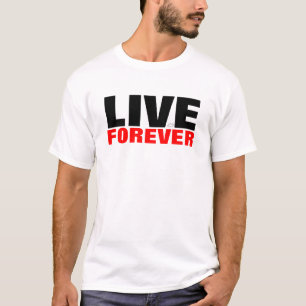 LIVE FOREVER T-Shirt