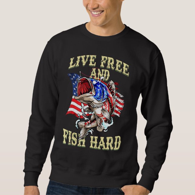 Live Free And Fish Hard Sweatshirt (Front)