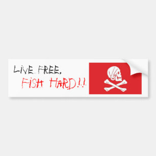 "Live Free, Fish Hard!!" - Customised Bumper Sticker