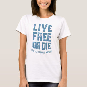 Live Free or Die New Hampshire Native T-Shirt
