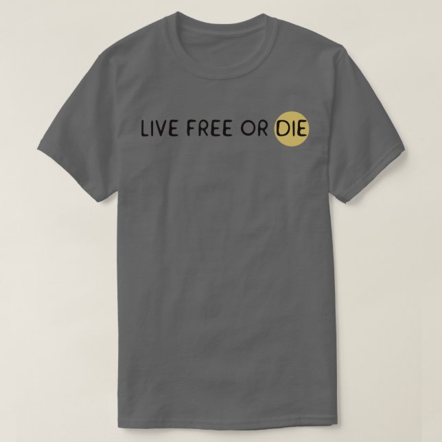 Live free or die T-Shirt (Design Front)