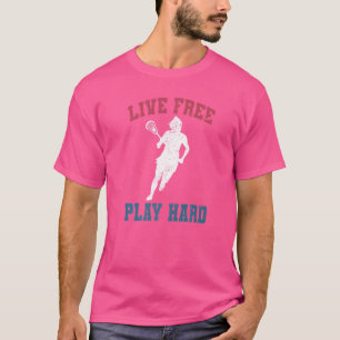 Live Free Play Hard Female Lacrosse Player Lax Gr T-Shirt