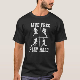 Live Free Play Hard  Football  Players Graphic  3 T-Shirt