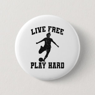 Live Free Play Hard Funny Soccer Lover Female Play 6 Cm Round Badge