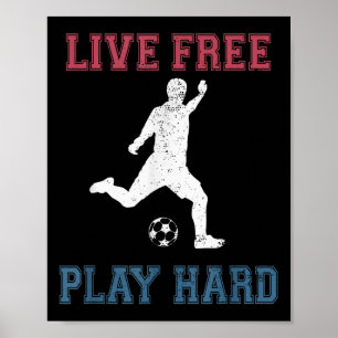Live Free Play Hard Funny Soccer Lover Quote Playe Poster