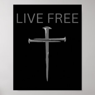 Live Free Text Christian, Cross Nails Faith &amp;  Poster