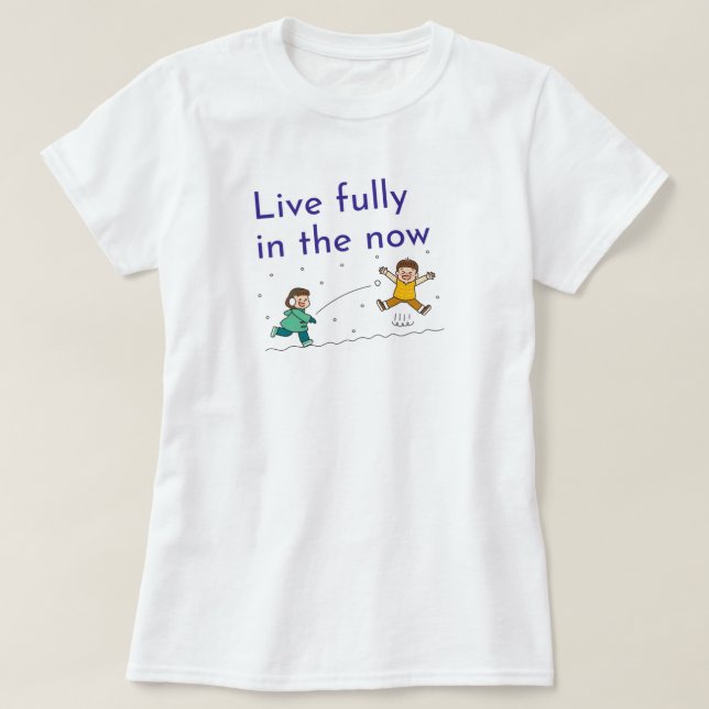Live Fully in the Now | phozos T-Shirt (Design Front)