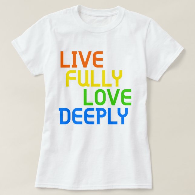 Live Fully, Love Deeply | phozos T-Shirt (Design Front)