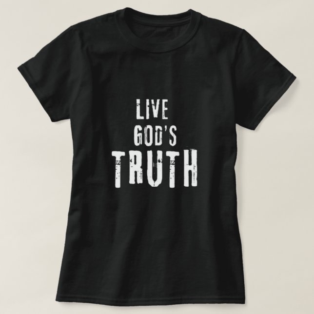 Live God's Truth T-Shirt (Design Front)