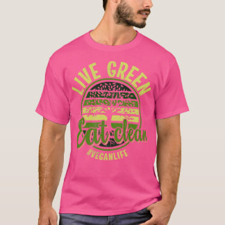Live Green Eat Clean T-Shirt