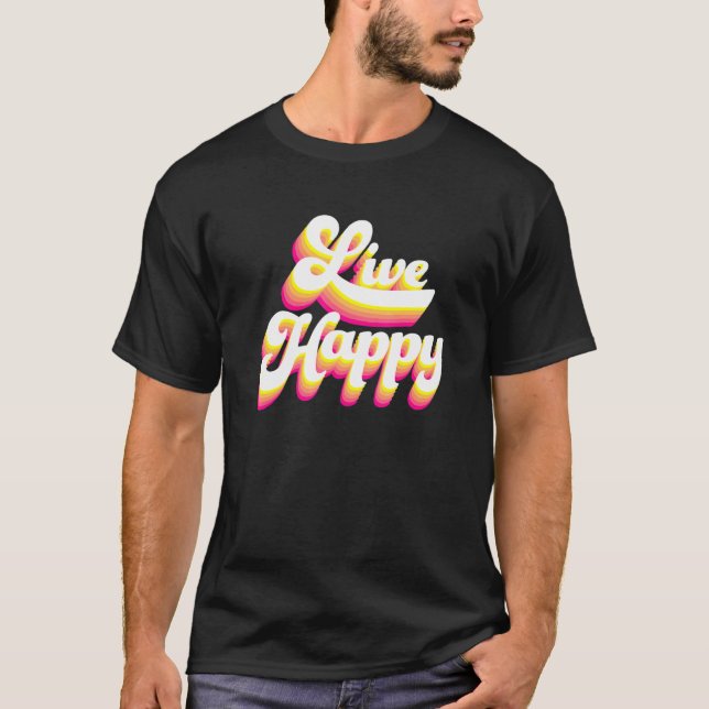 Live Happy Positive Message Motivational Quotes  M T-Shirt (Front)
