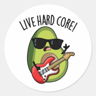 Live Hard Core Funny Avocado Rock Pun Classic Round Sticker