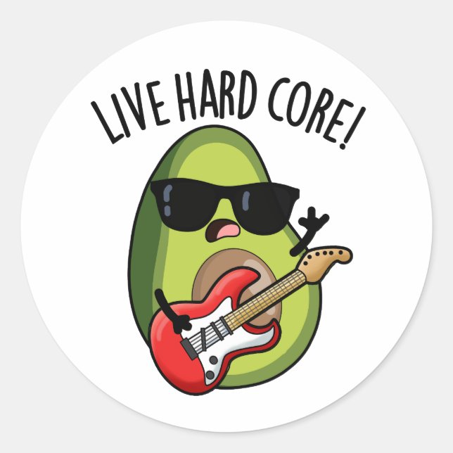 Live Hard Core Funny Avocado Rock Pun  Classic Round Sticker (Front)