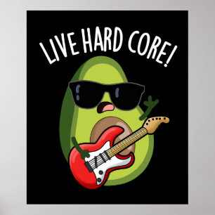 Live Hard Core Funny Avocado Rock Pun Dark BG Poster