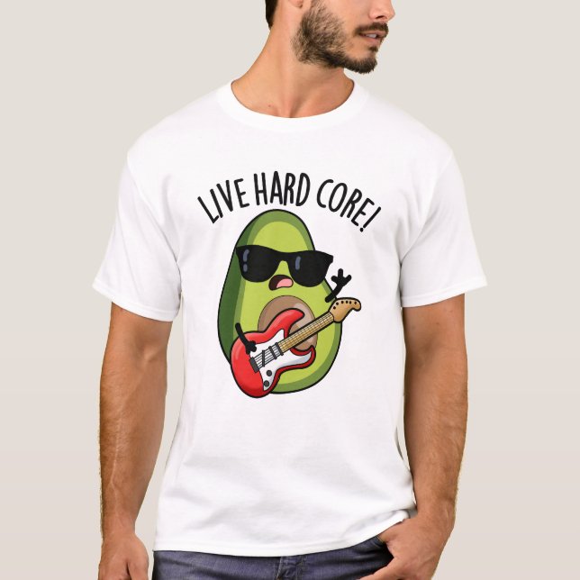 Live Hard Core Funny Avocado Rock Pun  T-Shirt (Front)