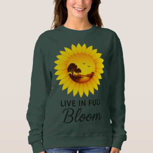 Live in Full Bloom Sunflower Sunset Inspirational Sweatshirt
