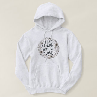 Live in hope, walk in love hoodie